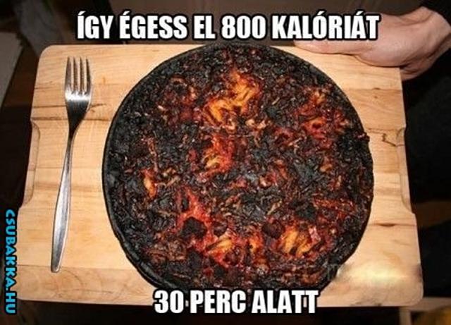 Így égess el 800 kalóriát, 30 perc alatt odaégett pizza Képek vicces kalória égetés