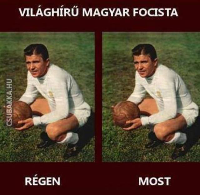 Világhírű magyar focista vicces Képek régen most