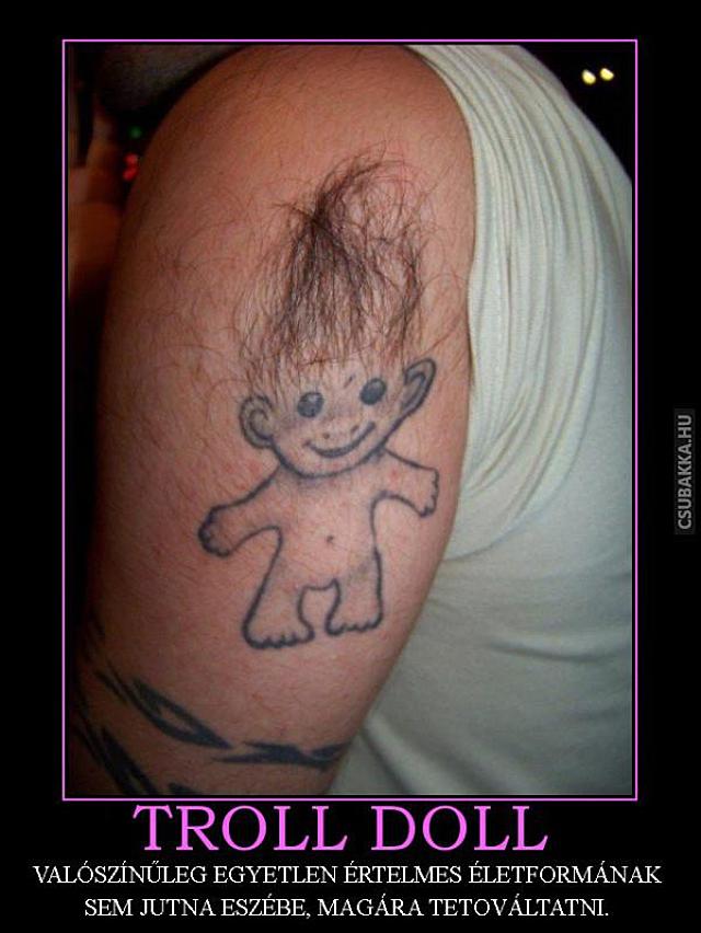 A világ leghülyébb tetoválása troll doll tetoválás Képek fail