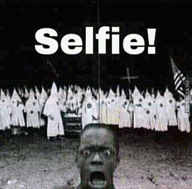 Nem kerülhetsz olyan nehéz helyzetbe, hogy ne férne bele egy selfie! ku klux klan Képek selfie
