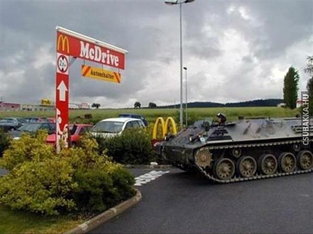 Újabb jelentkező a párszázas ajánlatra :D tank vicces képek mcdrive mcdonalds