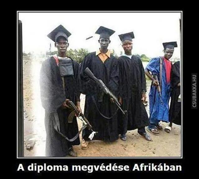 Afrikai diploma afrikai diploma fegyveres egyetemisták diploma védés vicces képek