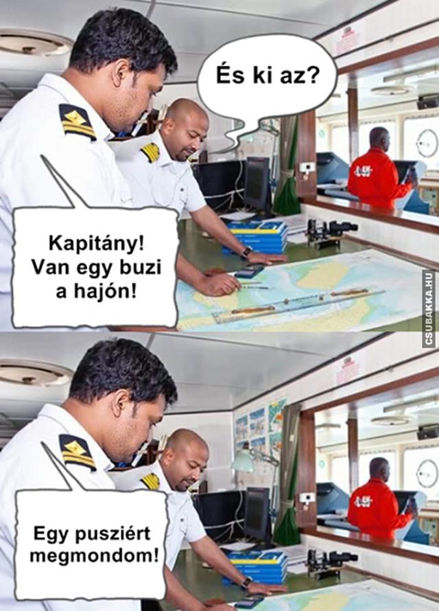 Buzi van a hajón vicces képek kapitány hajóskapitány hajó buzi